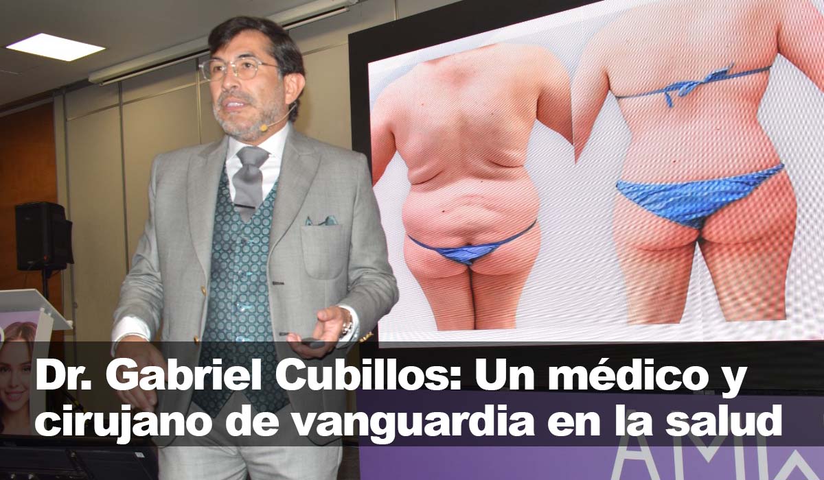 El afamado Dr. Gabriel Cubillos: Un médico y cirujano a la avanzada de la salud moderna